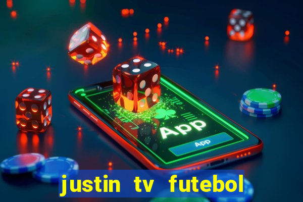 justin tv futebol ao vivo